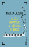Maurizio Crosetti - Esercizi preparatori alla melodia del mondo
